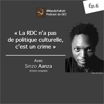 Avec Sinzo Aanza : « La RDC n'a pas de politique culturelle, c'est un crime »