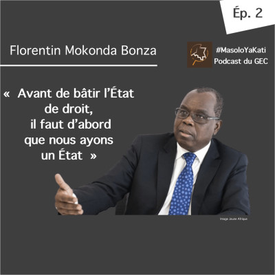  Avec Florentin Mokonda Bonza : "Avant de bâtir l'État de droit, il faut d'abord que nous ayons un État"
